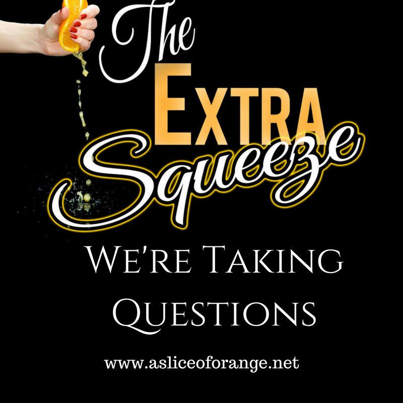 We're Taking Questions | A Slice of Orange