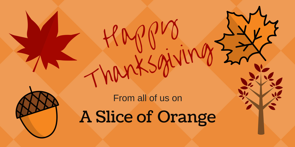 Happy Thanksgiving 2017 | A Slice of Orange