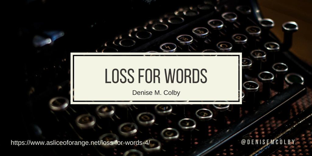 loss for words | denise m. colby | a slice of orange