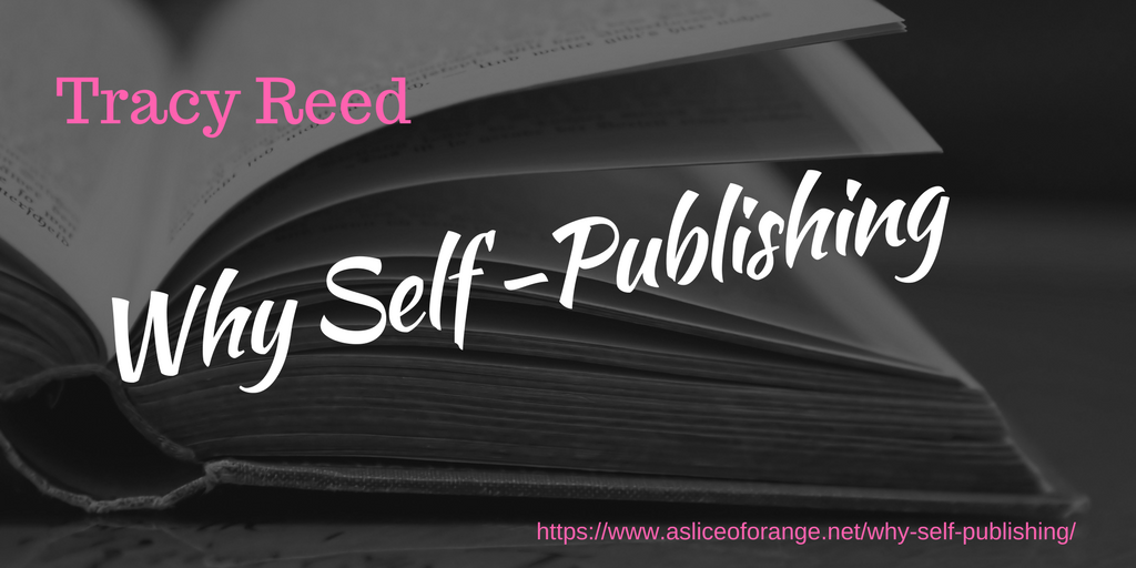 Why Self-Publishing | Tracy Reed | A Slice of Orange