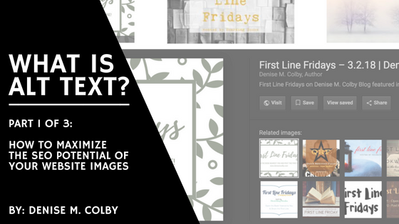 Using Alt Text to maximize your SEO with your website images Part 1 of 3 by Denise M. Colby