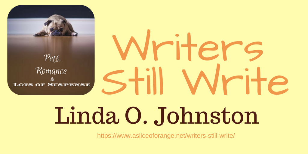 Writers Still Write | Linda O. Johnston | A Slice of Orange