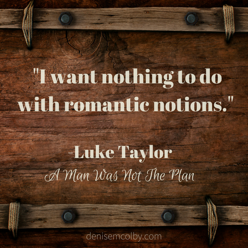 Book Quote by Luke Taylor in A Man Was Not The Plan by Denise M. Colby