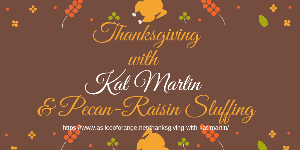 Thanksgiving with Kat Martin | A Slice of Orange