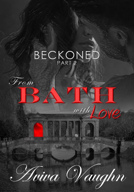 BECKONED, PART 2: FROM BATH WITH LOVE