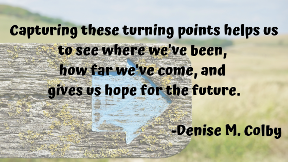 Quote from Denise M. Colby about capturing our own life turning points