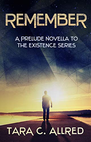 REMEMBERED: A Prelude Novella to The Existence Series