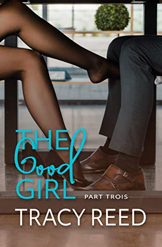 THE GOOD GIRL Part Trois