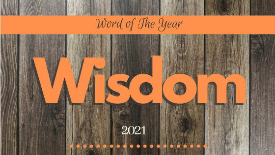 The Wisdom of My Focus Word 2021 Blog post Title page by Denise M. Colby
