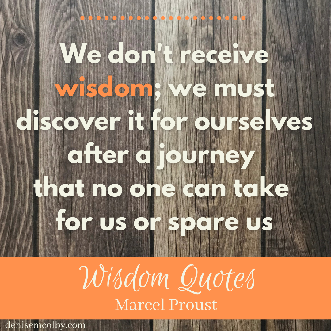 Wisdom quote by marcel proust; wisdom is a focus word for Denise M. Colby