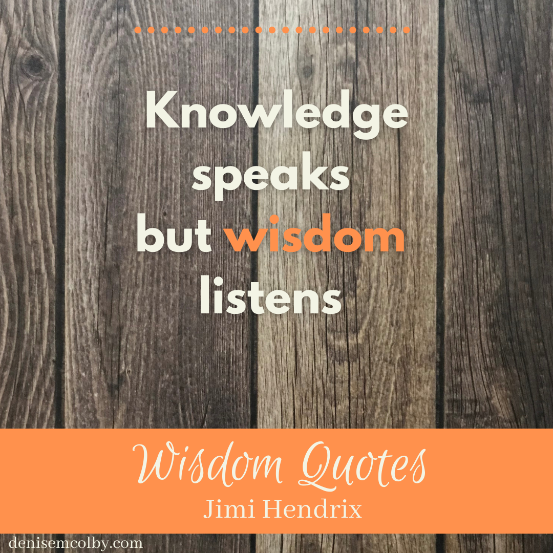 Wisdom Quote by Jimi Hendrix the word wisdom as a focus word for Denise M. Colby