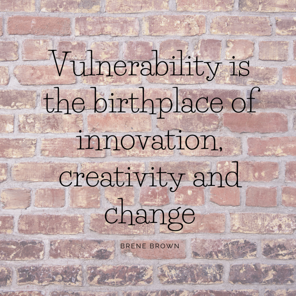 Vulnerability is the birthplace of innovation, creativity and change quote in black lettering over a brick wall background