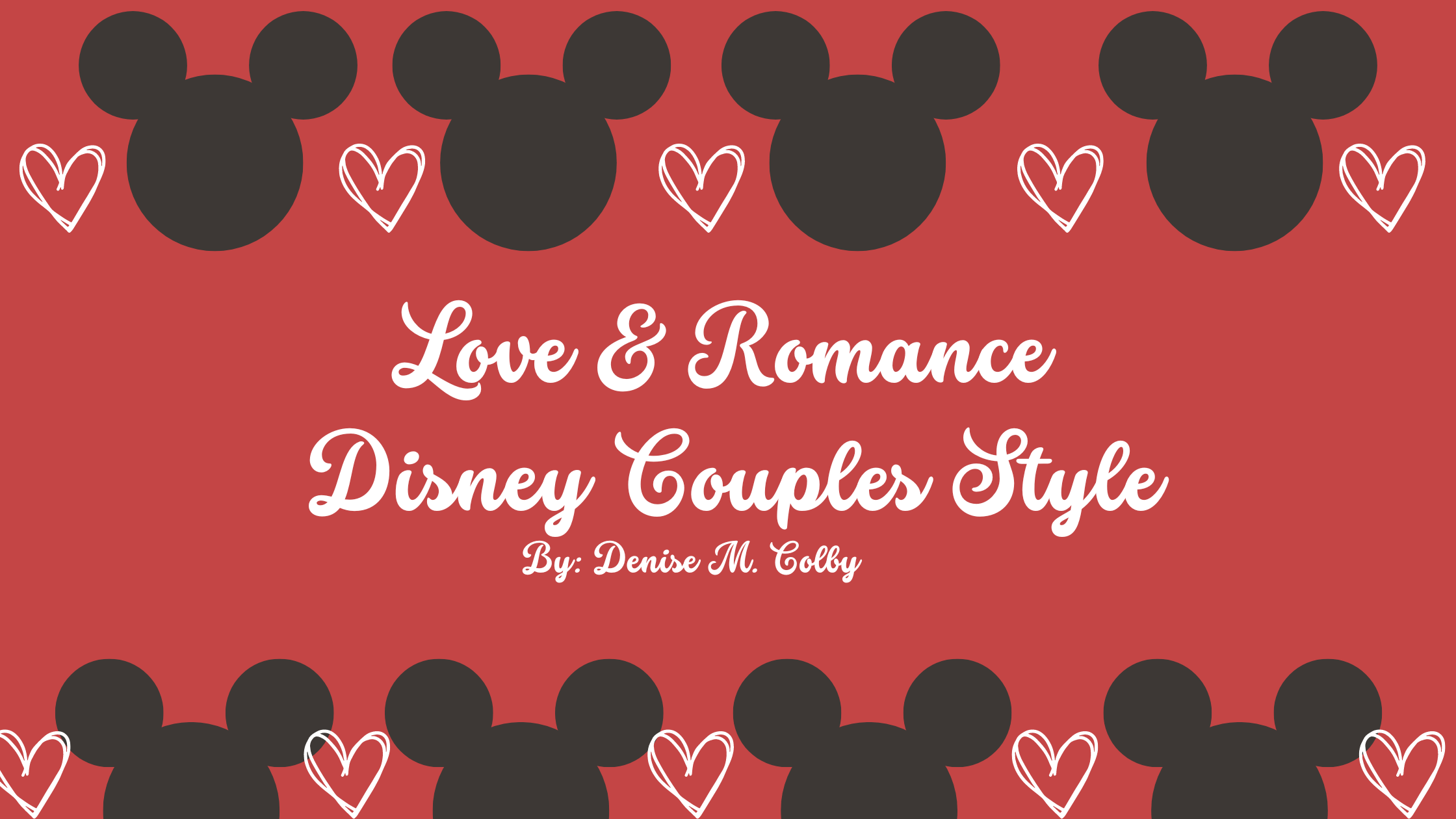 Blog Post Header reads Love & Romance Disney Couples Style by Denise M. Colby with black Mickey heads and white hearts on a red background