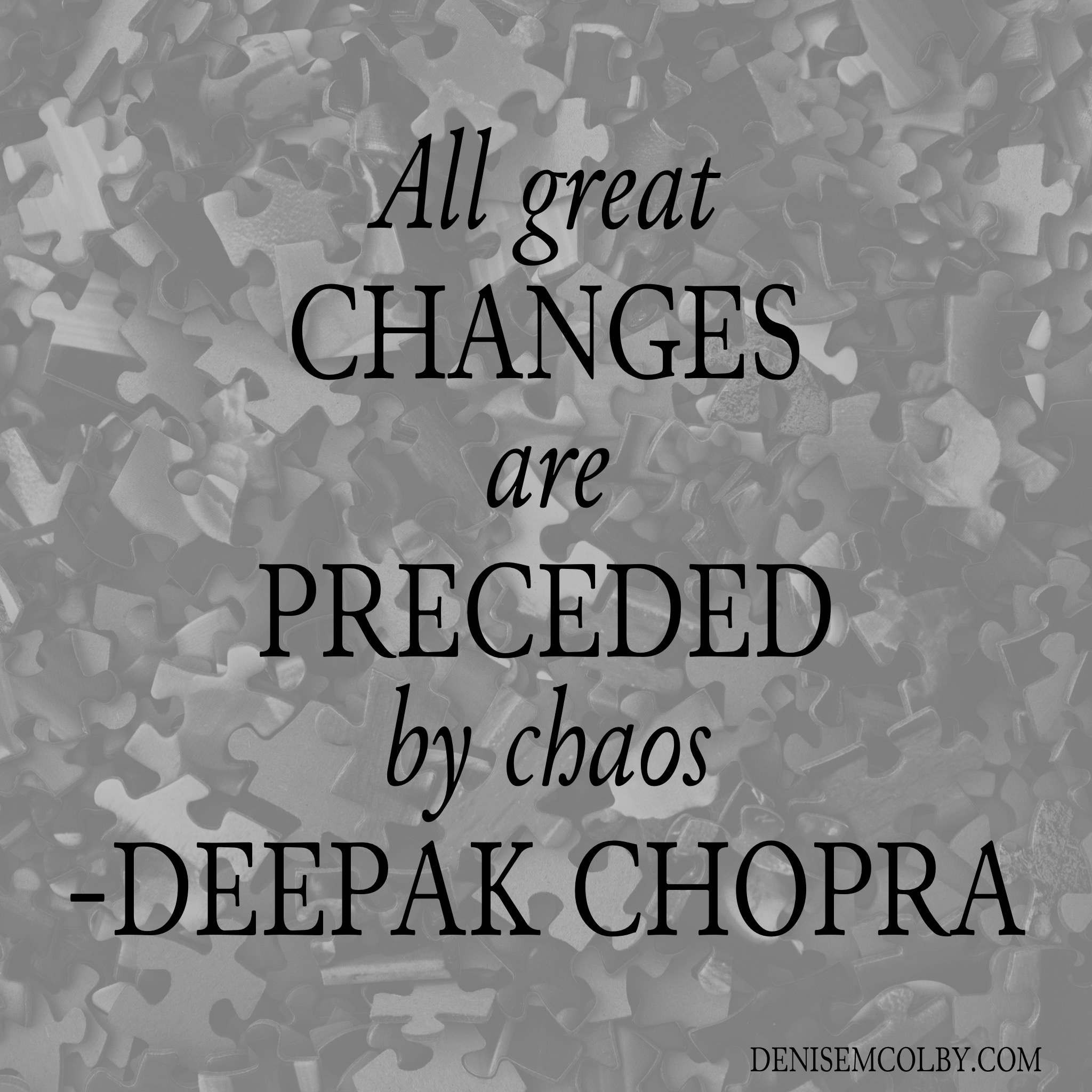 quote by deepak chopra all great changes are preceded by chaos