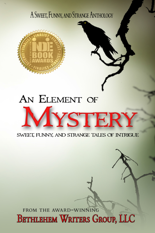 AN ELEMENT OF MYSTERTY: SWEET, FUNNY, AND STRANGE TALES OF INTRIGUE