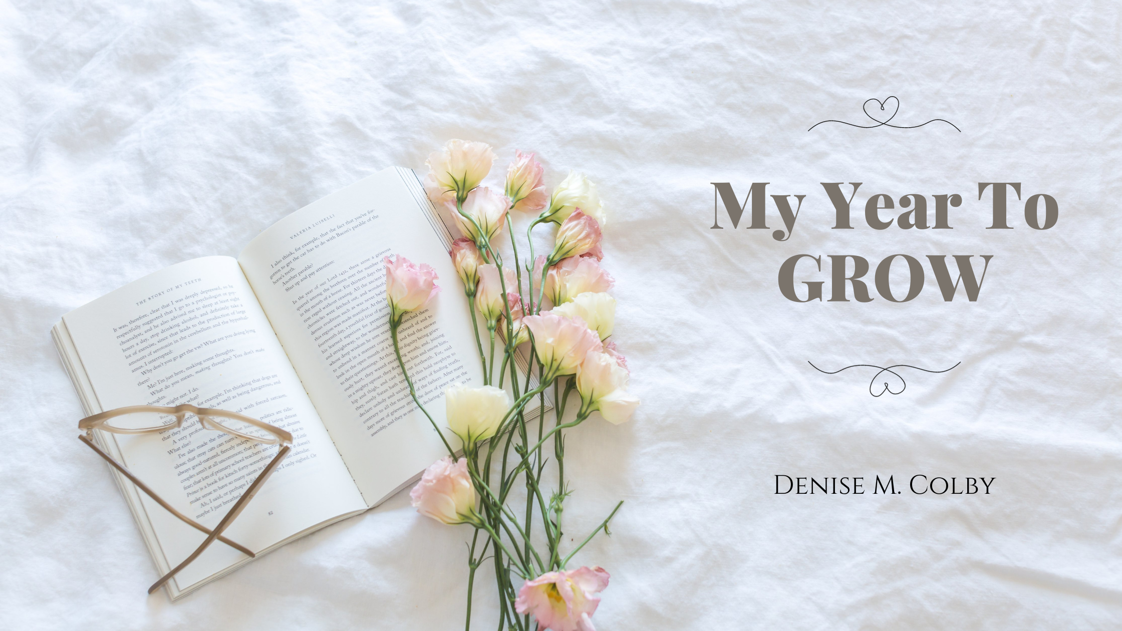 Blog header with book, flowers, glasses and words titled My Year to Grow by Denise M. Colby