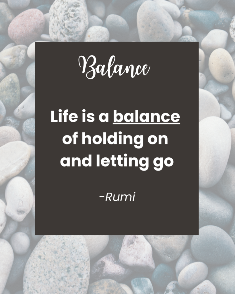 Balance quote Life is a balance of holding on and letting go - Denise Colby's 2026 focus word is balance