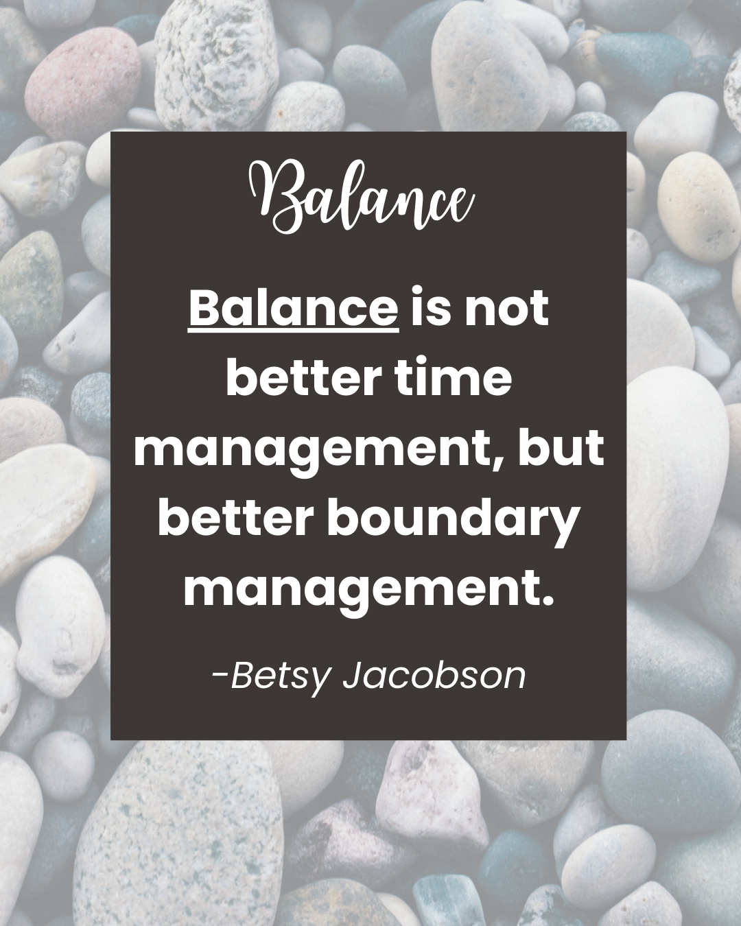 Balance quote - balance is not better time management, but better boundary management